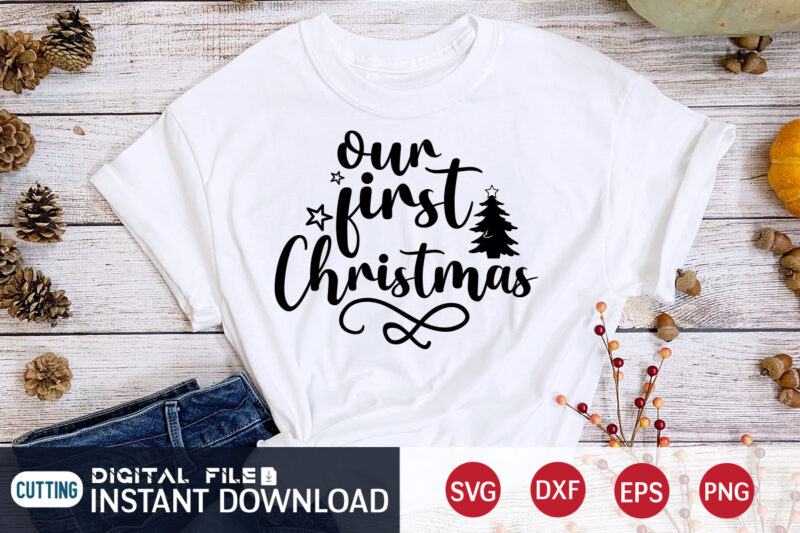 Our First Christmas Shirt, Christmas Svg, Christmas T-Shirt, Christmas SVG Shirt Print Template, svg, Merry Christmas svg, Christmas Vector, Christmas Sublimation Design, Christmas Cut File