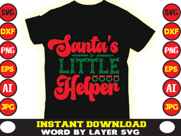 Santa’s little helper christmas t-shirt design t-shirt design mega bundle a bundle of joy nativity a svg ai among us cricut among us cricut free among us cricut svg free