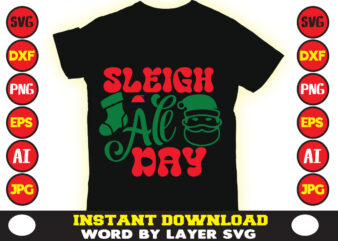 Sleigh all day christmas t-shirt design t-shirt design mega bundle a bundle of joy nativity a svg ai among us cricut among us cricut free among us cricut svg free