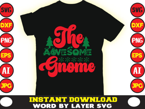 The awesome gnome christmas t-shirt design t-shirt design mega bundle a bundle of joy nativity a svg ai among us cricut among us cricut free among us cricut svg free