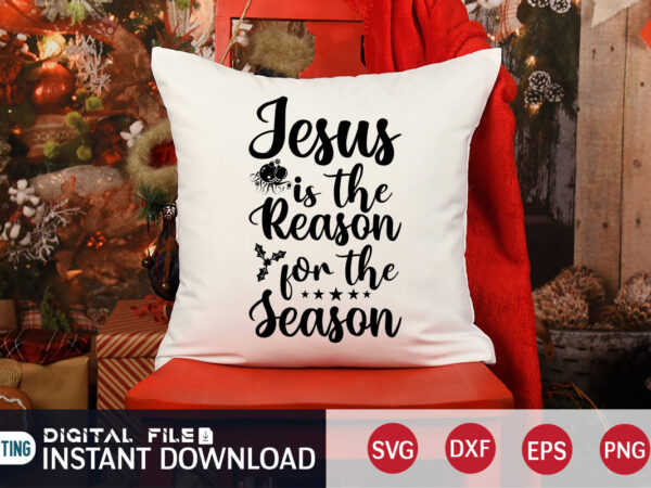 Jesus is the reason for the season shirt, christmas jesus svg, christmas svg, christmas t-shirt, christmas svg shirt print template, svg, merry christmas svg, christmas vector, christmas sublimation design, christmas Jesus is the reason for the season shirt, christmas jesus svg, christmas svg, christmas t-shirt, christmas svg shirt print template, svg, merry christmas svg, christmas vector, christmas sublimation design, christmas