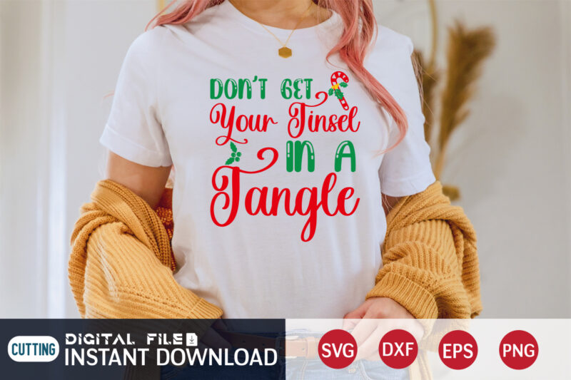 Don't get your Tinsel in a Tangle shirt, Christmas Tangle shirt, Christmas Svg, Christmas T-Shirt, Christmas SVG Shirt Print Template, svg, Merry Christmas svg, Christmas Vector, Christmas Sublimation Design, Christmas