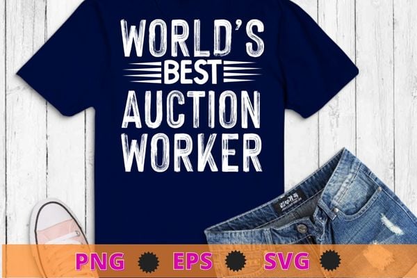 World’s best auction worker funny job title auction worker t-shirt design svg, world’s best auction worker png, funny job title auction worker