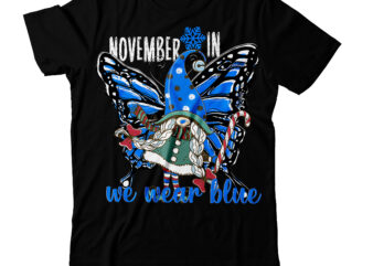 In November We Wear Blue T-Shirt Design ,In November We Wear Blue SVG Cut File , Christmas SVG Mega Bundle , 220 Christmas Design , Christmas svg bundle , 20
