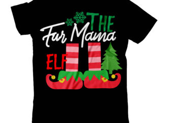 The Fur Mama ELF T-Shirt Design , Christmas SVG Mega Bundle , 220 Christmas Design , Christmas svg bundle , 20 christmas t-shirt design , winter svg bundle, christmas svg,