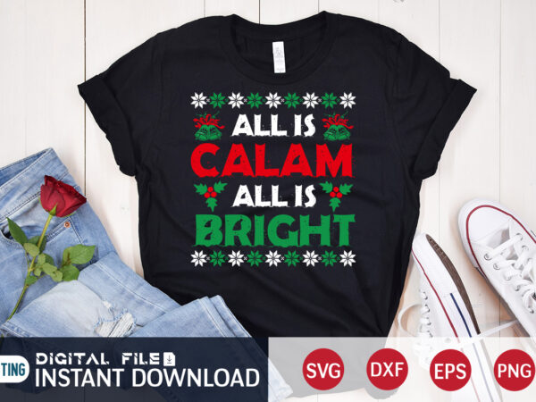 All is clam all is bright shirt, bright christmas shirt, christmas svg, christmas t-shirt, christmas svg shirt print template, svg, merry christmas svg, christmas vector, christmas sublimation design, christmas cut