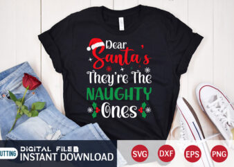 Dear Santa they’re the Naughty Ones Shirt, Christmas Santa SVG, Christmas Svg, Christmas T-Shirt, Christmas SVG Shirt Print Template, svg, Merry Christmas svg, Christmas Vector, Christmas Sublimation Design, Christmas Cut