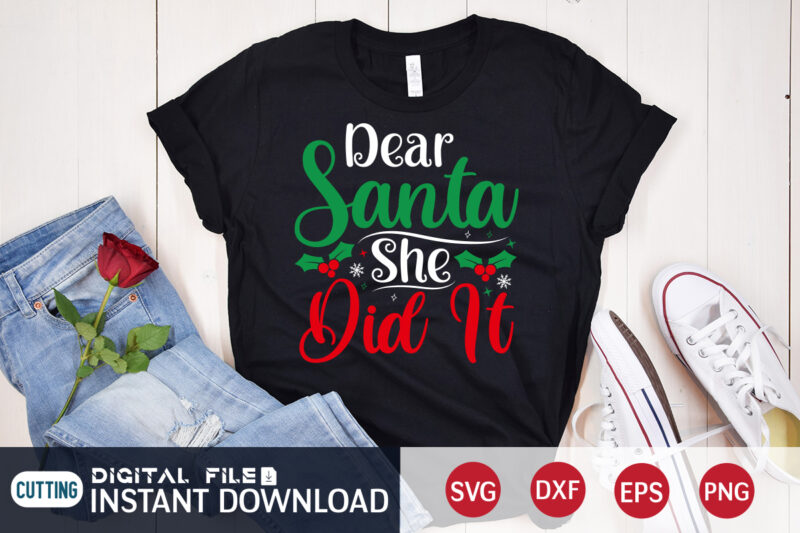 Dear Santa she did it Christmas shirt, Christmas Svg, Christmas T-Shirt, Christmas SVG Shirt Print Template, svg, Merry Christmas svg, Christmas Vector, Christmas Sublimation Design, Christmas Cut File