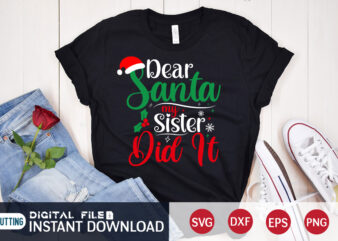 Dear Santa my Sister did it Christmas shirt, Christmas Svg, Christmas T-Shirt, Christmas SVG Shirt Print Template, svg, Merry Christmas svg, Christmas Vector, Christmas Sublimation Design, Christmas Cut File