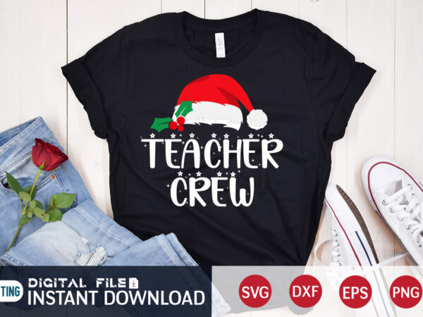 Teacher crew shirt, christmas svg, christmas t-shirt, christmas svg shirt print template, svg, merry christmas svg, christmas vector, christmas sublimation design, christmas cut fil