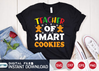 Teacher of Smart Cookies Shirt, Cookies Christmas SVG, Christmas Svg, Christmas T-Shirt, Christmas SVG Shirt Print Template, svg, Merry Christmas svg, Christmas Vector, Christmas Sublimation Design, Christmas Cut File