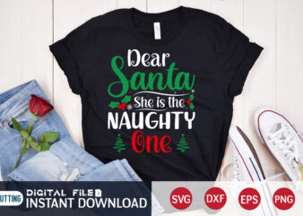 Dear Santa She is the Naughty one shirt, Christmas Svg, Christmas T-Shirt, Christmas SVG Shirt Print Template, svg, Merry Christmas svg, Christmas Vector, Christmas Sublimation Design, Christmas Cut File