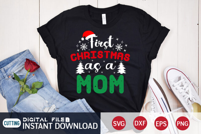 First Christmas As A Mom - Design Shirt, Step Mom Gifts For Christmas