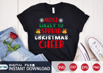 Most Likely to Spread Christmas Cheer shirt, Christmas Cheer svg, Christmas Svg, Christmas T-Shirt, Christmas SVG Shirt Print Template, svg, Merry Christmas svg, Christmas Vector, Christmas Sublimation Design, Christmas Cut