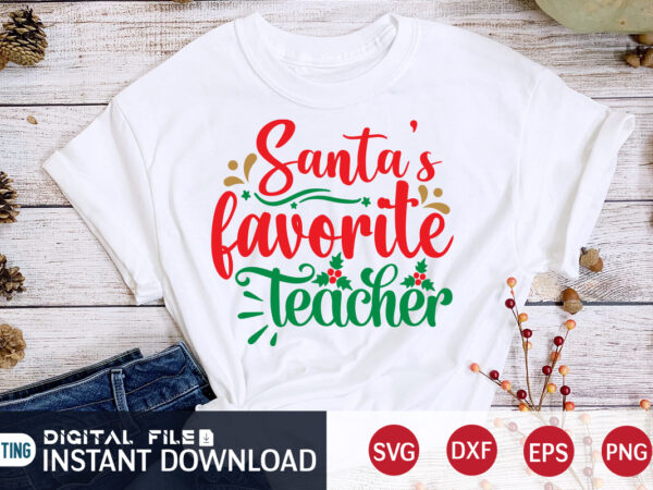 Santa’s favorite teacher shirt, christmas santa svg, christmas teacher, christmas svg, christmas t-shirt, christmas svg shirt print template, svg, merry christmas svg, christmas vector, christmas sublimation design, christmas cut file