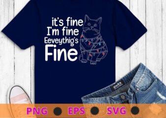 Christmas Lights it’s fine, I’m Fine Everything Is Fine Ugly Christmas T-Shirt design svg, Christmas Lights, cat christmas light