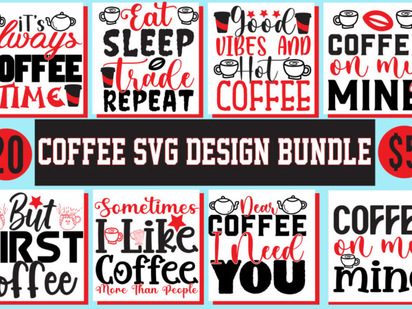 Coffee t-shirt design bundle , coffee svg cut file, coffee svg design bundle , svg bundle, svg bundles, fonts svg bundle, svg files for cricut, svg files, svg designs bundle,