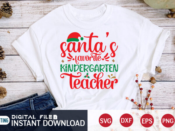 Santa’s favorite kindergarten teacher shirt, christmas santa svg, christmas teacher, christmas svg, christmas t-shirt, christmas svg shirt print template, svg, merry christmas svg, christmas vector, christmas sublimation design, christmas cut