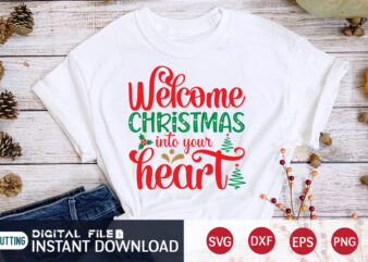 Welcome Christmas into your Heart shirt, Christmas Svg, Christmas T-Shirt, Christmas SVG Shirt Print Template, svg, Merry Christmas svg, Christmas Vector, Christmas Sublimation Design, Christmas Cut File