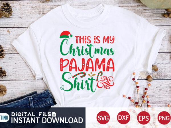 This is my christmas pajama shirt, christmas pajama shirt, christmas svg, christmas t-shirt, christmas svg shirt print template, svg, merry christmas svg, christmas vector, christmas sublimation design, christmas cut file