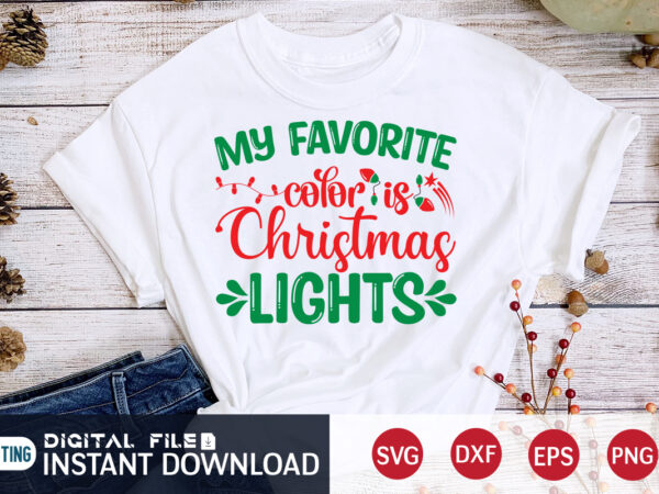 My favorite color is christmas lights shirt, christmas svg, christmas t-shirt, christmas svg shirt print template, svg, merry christmas svg, christmas vector, christmas sublimation design, christmas cut file