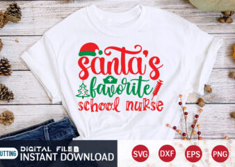 Santa’s Favorite School Nurse shirt, Christmas Santa SVG, Christmas Teacher, Christmas Svg, Christmas T-Shirt, Christmas SVG Shirt Print Template, svg, Merry Christmas svg, Christmas Vector, Christmas Sublimation Design, Christmas Cut