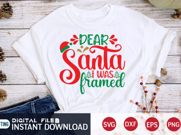 Dear santa i was framed shirt, christmas svg, christmas t-shirt, christmas svg shirt print template, svg, merry christmas svg, christmas vector, christmas sublimation design, christmas cut file