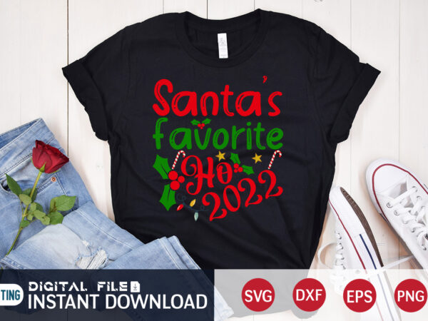 Santa’s favorite ho 2022 shirt, christmas santa svg, christmas teacher, christmas svg, christmas t-shirt, christmas svg shirt print template, svg, merry christmas svg, christmas vector, christmas sublimation design, christmas cut file