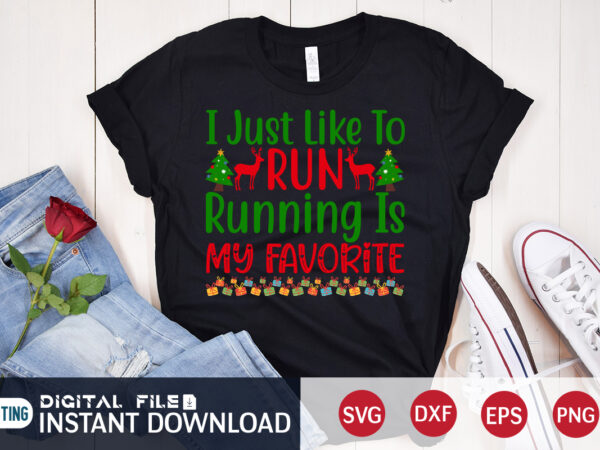 I just like to run running is my favorite shirt, christmas svg, christmas t-shirt, christmas svg shirt print template, svg, merry christmas svg, christmas vector, christmas sublimation design, christmas cut