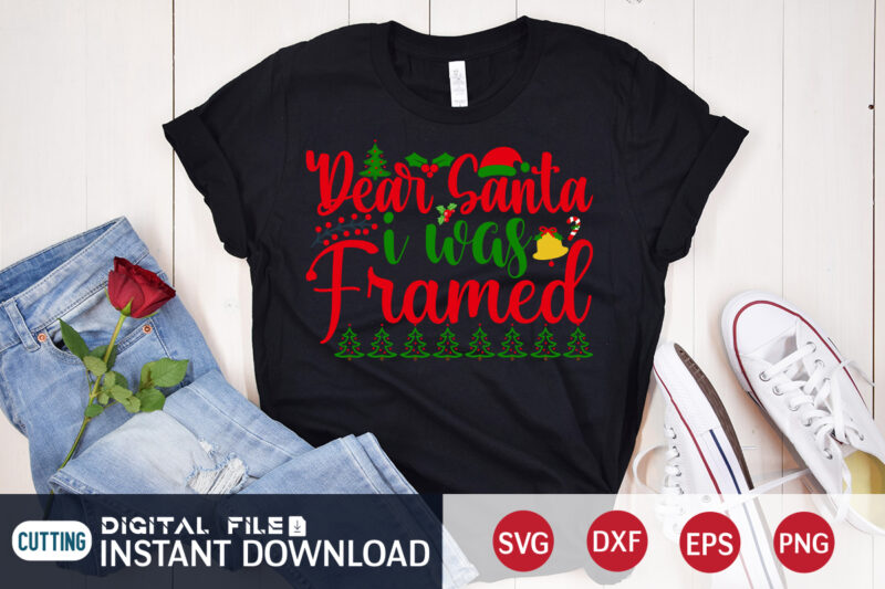 Dear Santa I was Framed shirt, Christmas Svg, Christmas T-Shirt, Christmas SVG Shirt Print Template, svg, Merry Christmas svg, Christmas Vector, Christmas Sublimation Design, Christmas Cut File