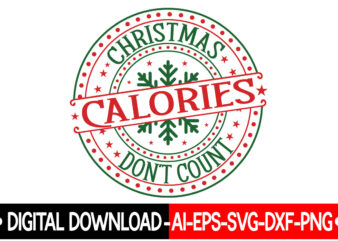 Christmas Calories Don’t Count VECTOR T-SHIRT DESIGN,Christmas SVG Bundle, Winter Svg, Funny Christmas Svg, Winter Quotes Svg, Winter Sayings Svg, Holiday Svg, Christmas Sayings Quotes Christmas Bundle Svg, Christmas Quote