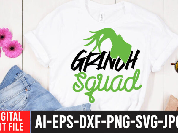 Grinch squad t-shirt design , grinch christmas svg bundle, grinch clipart png, the grinch svg bundle, grinch hand svg, grinch face svg, grinch christmas svg, clipart cricut vector cut file,