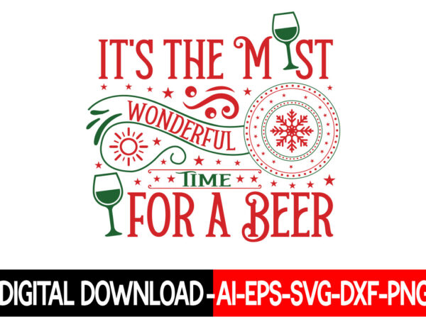 It’s the most wonderful time for a beer vector t-shirt design,christmas svg bundle, winter svg, funny christmas svg, winter quotes svg, winter sayings svg, holiday svg, christmas sayings quotes christmas