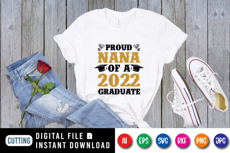 Proud nana of a 2022 Graduate shirt print template