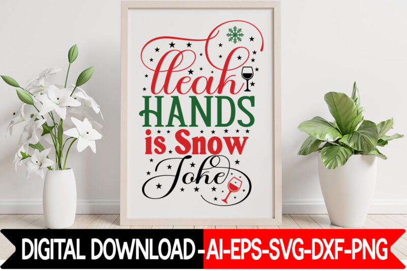 Clean Hands Is Snow Joke vector t-shirt design, Christmas SVG Bundle, Winter Svg, Funny Christmas Svg, Winter Quotes Svg, Winter Sayings Svg, Holiday Svg, Christmas Sayings Quotes Christmas Bundle Svg,