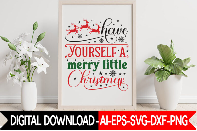 Have Yourself A Merry Little Christmas svg vector t-shirt design, Christmas SVG Bundle, Winter Svg, Funny Christmas Svg, Winter Quotes Svg, Winter Sayings Svg, Holiday Svg, Christmas Sayings Quotes Christmas