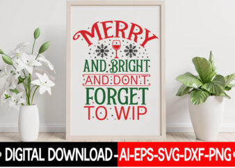 Merry And Bright And Don’t Forget To Wip vector t-shirt design, Christmas SVG Bundle, Winter Svg, Funny Christmas Svg, Winter Quotes Svg, Winter Sayings Svg, Holiday Svg, Christmas Sayings Quotes
