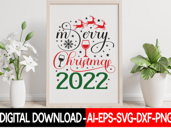 Merry christmas 2022 vector t-shirt design, christmas svg bundle, winter svg, funny christmas svg, winter quotes svg, winter sayings svg, holiday svg, christmas sayings quotes christmas bundle svg, christmas quote