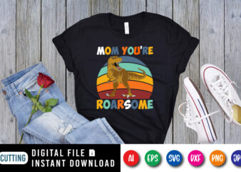 Mom you’re roarsome Shirt print template