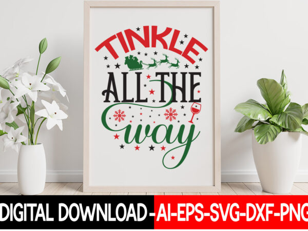 Tinkle all the way vector t-shirt design, christmas svg bundle, winter svg, funny christmas svg, winter quotes svg, winter sayings svg, holiday svg, christmas sayings quotes christmas bundle svg, christmas