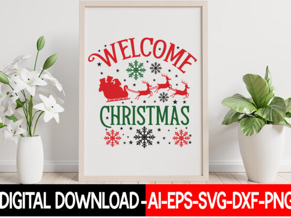 Welcome christmas vector t-shirt design, christmas svg bundle, winter svg, funny christmas svg, winter quotes svg, winter sayings svg, holiday svg, christmas sayings quotes christmas bundle svg, christmas quote svg,