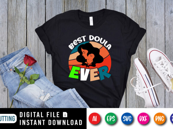 Best doula ever shirt print template t shirt template