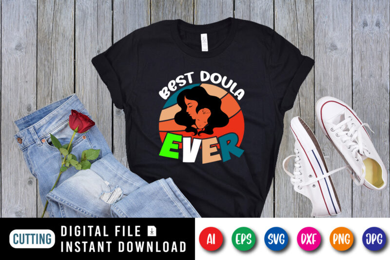 Best doula ever shirt print template