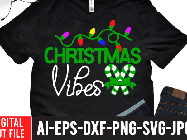 Christmas vibes svg cut file , christmas vibes svg quotes , christmas svg bundle, christmas clipart, christmas svg files for cricut, christmas svg cut files,christmas svg bundle, christmas svg, merry t shirt vector file