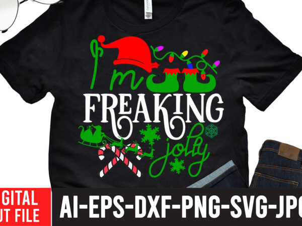 I’m freaking jolly t-shirt design , i’m freaking jolly svg cut file , christmas svg bundle, christmas clipart, christmas svg files for cricut, christmas svg cut files,christmas svg bundle, christmas