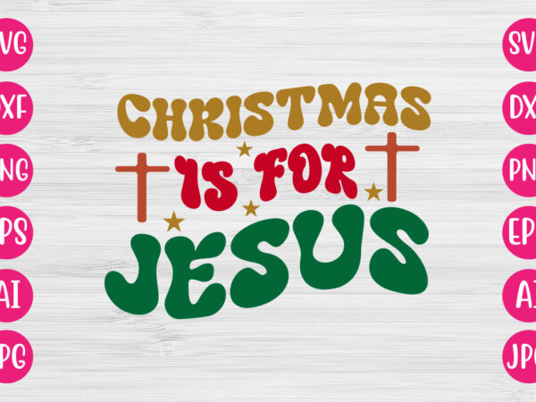 Christmas is for jesus vector design