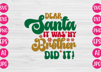 Dear Santa It Was My Brother Did It! Vector Design