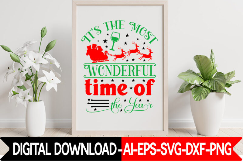 It's The Most Wonderful Time Of The Year vector t- shirt design,Christmas SVG Bundle, Winter Svg, Funny Christmas Svg, Winter Quotes Svg, Winter Sayings Svg, Holiday Svg, Christmas Sayings Quotes