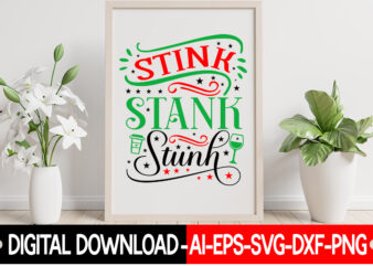 Stink Stank Stunk vector t- shirt design,Christmas SVG Bundle, Winter Svg, Funny Christmas Svg, Winter Quotes Svg, Winter Sayings Svg, Holiday Svg, Christmas Sayings Quotes Christmas Bundle Svg, Christmas Quote