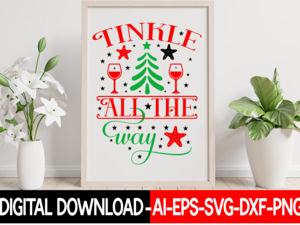 Tinkle all the way vector t- shirt design,christmas svg bundle, winter svg, funny christmas svg, winter quotes svg, winter sayings svg, holiday svg, christmas sayings quotes christmas bundle svg, christmas